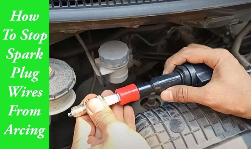 How To Stop Spark Plug Wires From Arcing