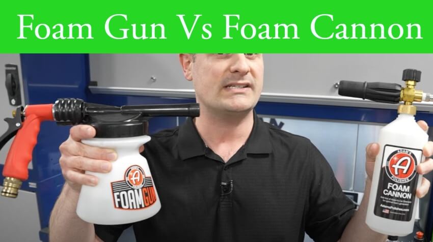 Foam Gun Vs Foam Cannon
