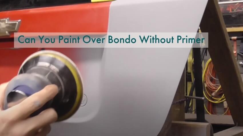 Can You Paint Over Bondo Without Primer