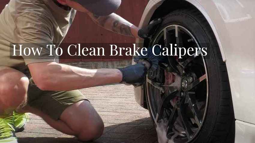 How To Clean Brake Calipers